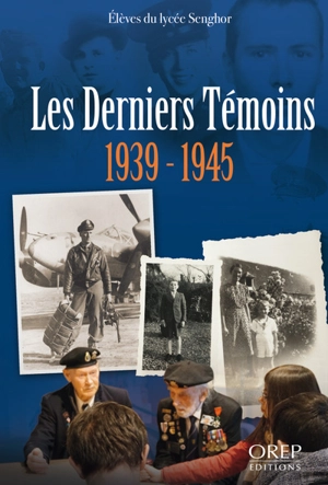 Les derniers témoins : 1939-1945 - Lycée Léopold Sédar Senghor (Evreux)