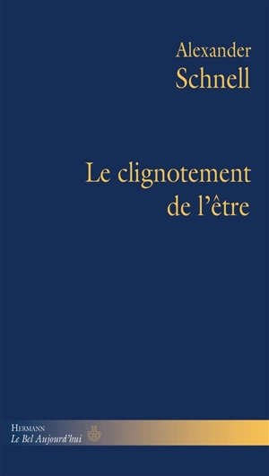 Le clignotement de l'être - Alexander Schnell