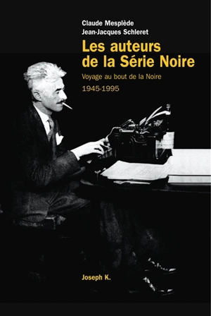 Les auteurs de la Série noire : 1945-1995 - Claude Mesplède