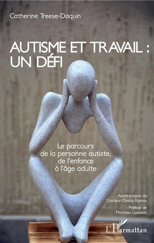 Autisme et travail : un défi : le parcours de la personne autiste, de l'enfance à l'âge adulte - Catherine Treese-Daquin