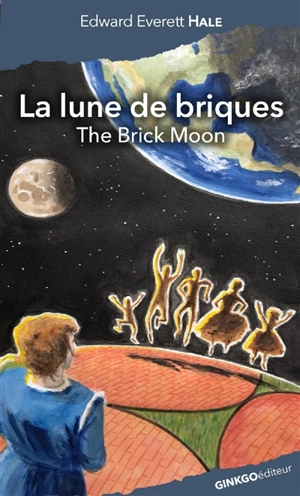 La lune de briques : traduction commentée. The brick moon - Edward Everett Hale