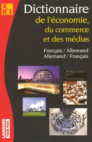 Dictionnaire de l'économie, du commerce et des médias : français-allemand, allemand-français - Bernard Straub