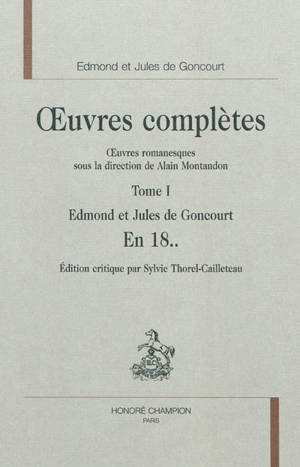 Oeuvres complètes des frères Goncourt. Oeuvres romanesques. Vol. 1. En 18.. - Edmond de Goncourt