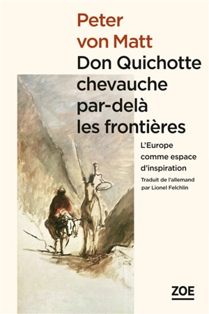 Don Quichotte chevauche par-delà les frontières : l'Europe comme espace d'inspiration - Peter von Matt