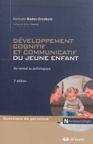 Développement cognitif et communicatif du jeune enfant : du normal au pathologique - Nathalie Nader-Grosbois