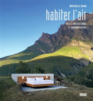 Habiter l'air : projets architecturaux et environnementaux - Michele Boni