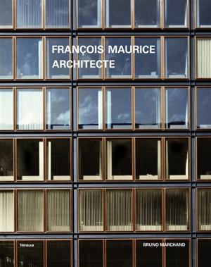 François Maurice : architecte - Bruno Marchand