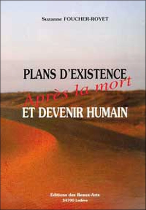 Plans d'existence et devenir humain après la mort - Suzanne Foucher-Royet