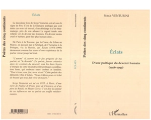 Eclats d'une poétique du devenir humain : 1976-1999 - Serge Venturini