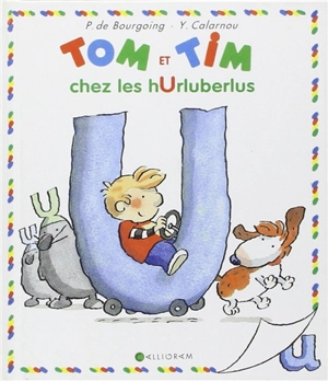 Tom et Tim. Vol. 17. Tom et Tim chez les Hurluberlus - Pascale de Bourgoing