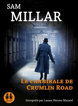 Le cannibale de Crumlin Road - Sam Millar