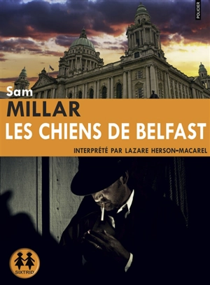 Les chiens de Belfast - Sam Millar