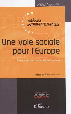Une voie sociale pour l'Europe : émergence et luttes de la société civile organisée - Michel Mercadié