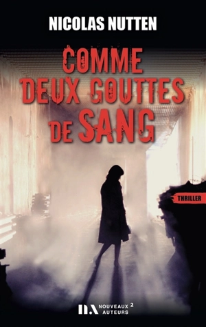 Comme deux gouttes de sang : thriller - Nicolas Nutten