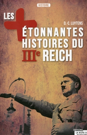 Les plus étonnantes histoires du IIIe Reich - Daniel-Charles Luytens