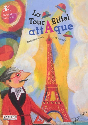 La tour Eiffel attaque : Robert Delaunay - Christine Beigel