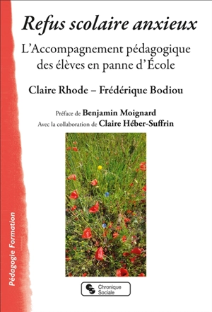 Refus scolaire anxieux : l'accompagnement pédagogique des élèves en panne d'école - Claire Rhode