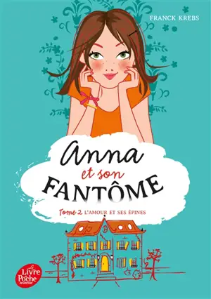 Anna et son fantôme. Vol. 2. L'amour et ses épines - Franck Krebs