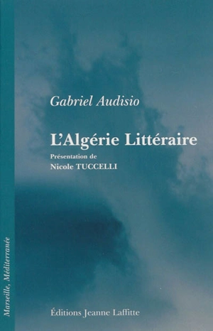 L'Algérie littéraire - Gabriel Audisio