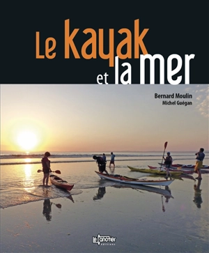 Le kayak et la mer - Bernard Moulin