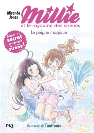 Millie et le royaume des sirènes. Vol. 1. Le peigne magique - Miranda Jones