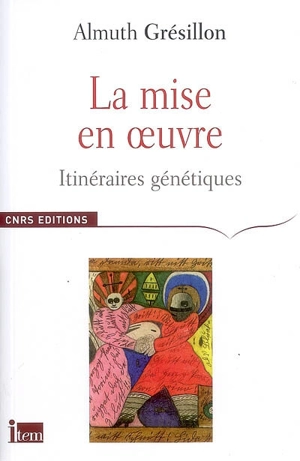 La mise en oeuvre : itinéraires génétiques - Almuth Grésillon