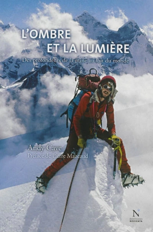 L'ombre et la lumière : des profondeurs de la mine au toit du monde - Andy Cave