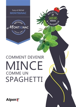 Comment devenir mince comme un spaghetti - Suzy Montignac