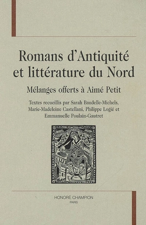 Romans d'Antiquité et littérature du Nord : mélanges offerts à Aimé Petit