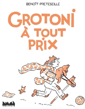 Grotoni à tout prix - Benoît Preteseille