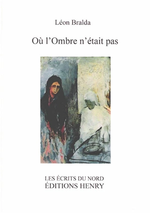 Où l'ombre n'était pas - Léon Bralda