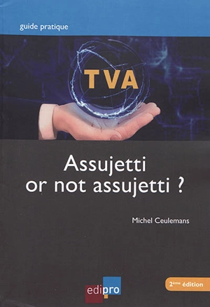 TVA : assujetti or not assujetti ? - Michel Ceulemans