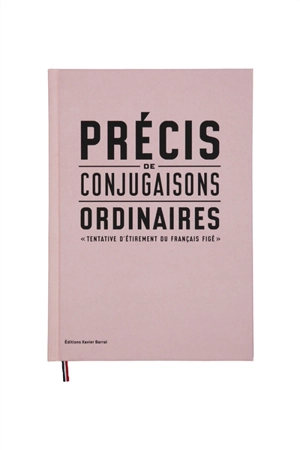 Précis de conjugaisons ordinaires : tentative d'étirement du français figé - Florence Inoué