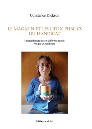 Le magasin et les lieux publics du handicap : un grand magasin : ses différents rayons vus par un handicapé - Constance Dickson