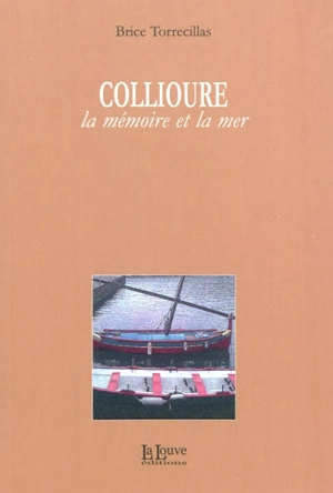 Collioure, la mémoire et la mer - Brice Torrecillas