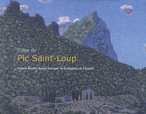 Eloge du pic Saint-Loup - Vincent Bioulès