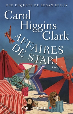 Une enquête de Regan Reilly. Affaires de star ! - Carol Higgins Clark