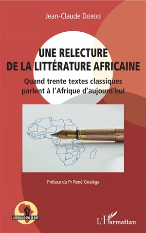 Une relecture de la littérature africaine : quand trente textes classiques parlent à l'Afrique d'aujourd'hui - Jean-Claude Djéréké