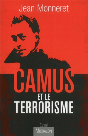 Camus et le terrorisme - Jean Monneret