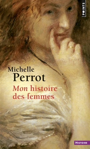 Mon histoire des femmes - Michelle Perrot