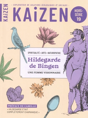 Kaizen, hors-série, n° 19. Hildegarde de Bingen : une femme visionnaire : spiritualité, arts, naturopathie - Frédérique Basset