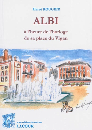 Albi à l'heure de l'horloge de sa place du Vigan - Hervé Rougier