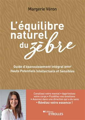 L'équilibre naturel du zèbre : guide d'épanouissement intégral pour hauts potentiels intellectuels et sensibles - Margerie Véron