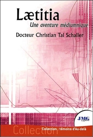 Laetitia : une aventure médiumnique - Christian-Tal Schaller