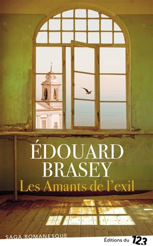 Les amants de l'exil : saga romanesque - Edouard Brasey