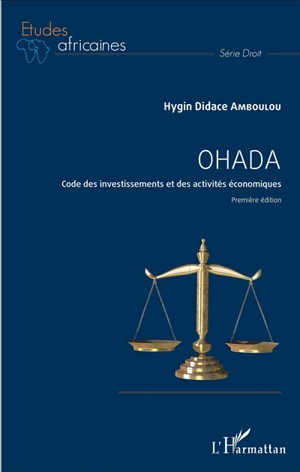 OHADA : code des investissements et des activités économiques - Hygin Didace Amboulou