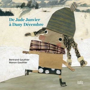 De Jade Janvier à Dany Décembre - Bertrand Gauthier