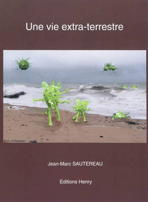 Une vie extra-terrestre - Jean-Marc Sautereau