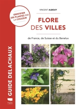 Flore des villes : de France, de Suisse et du Benelux - Vincent Albouy