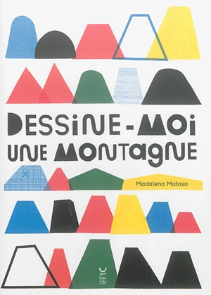 Dessine-moi une montagne - Madalena Matoso